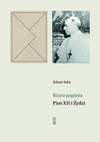 Johan Ickx, „Biuro papieża. Pius XII i Żydzi”, PIW, Warszawa 2022